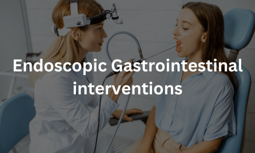 Endoscopic Gastrointestinal interventions (1)